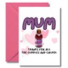 Funny Mother’s Day & Birthday Card – Mum, Thanks for