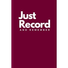 Just Record and Remember - Dark Grape Red: Journal Notebook | Gift Journal | Ruled Pages