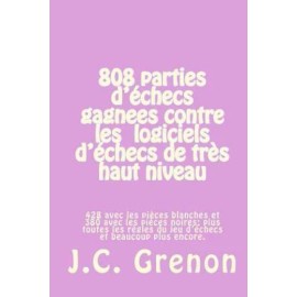 808 Parties D'echecs Gagnees Contre Les Ordinateurs D'echecs De Tres Haut N...