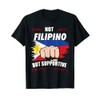 Not Filipino but supportive travel tourist to the Philippines T-shirt,