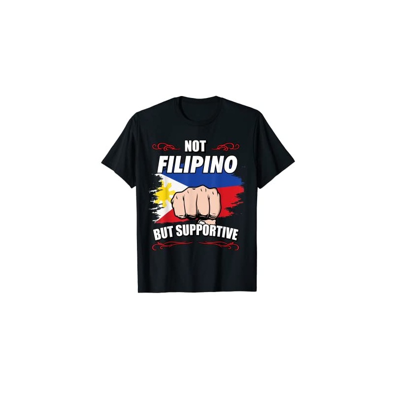 Not Filipino but supportive travel tourist to the Philippines T-shirt,