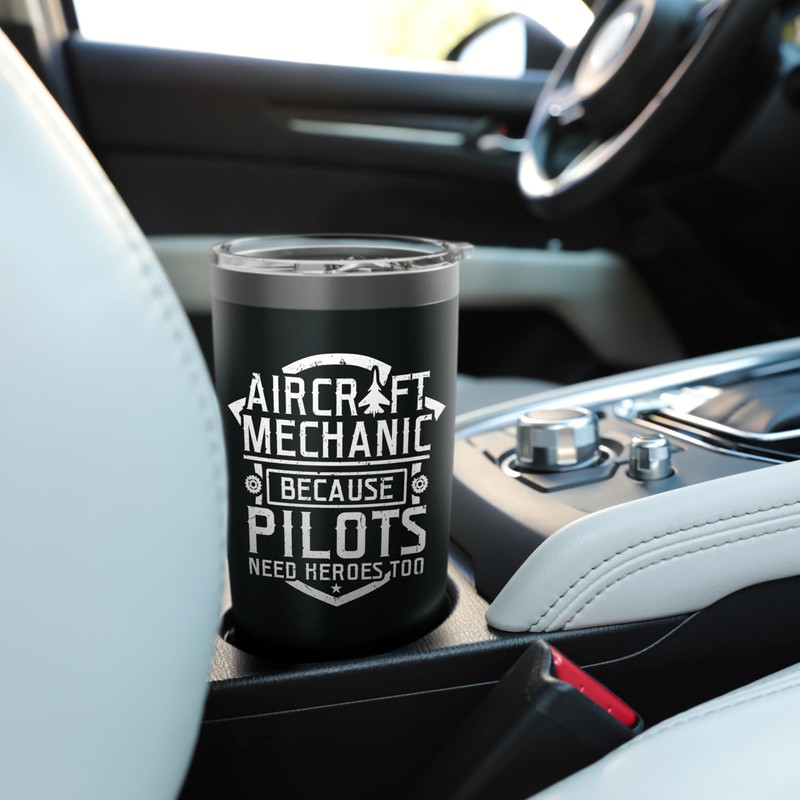 Aircraft Mechanic Because Pilots Need Heroes Too Stainless Steel Insulated