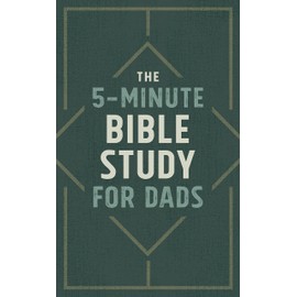 The 5-Minute Bible Study for Dads