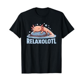 Relaxolotl Axolotl Lovers Cute Animals Relaxing Cute Axolotl T-Shirt, black