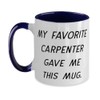 Unique Idea Carpenter Gifts, My Favorite Carpenter Gave, Birthday Unique