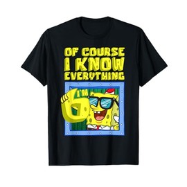 Mademark x SpongeBob SquarePants - SpongeBob I know Everything Im 6 Boy 6th Birthday Funny Gift T-Shirt
