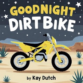 Goodnight Dirtbike, Dirtbike Book, Dirtbike Bedtime Book: Dirtbike Story Book, Dirtbike Book for Kids