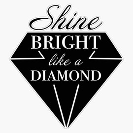 Shine Bright Like A Diamond Sticker Vinyl Bumper Sticker 6 Mil Thick - Size 5"