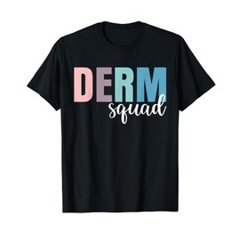 Derm Squad Dermatologist Dermatology Nurse T-Shirt