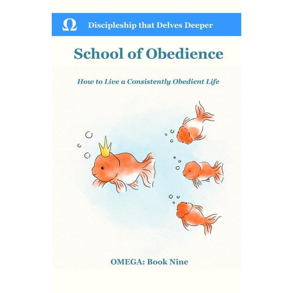 School of Obedience: How to Live a Consistently Obedient Life