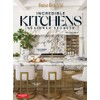 House Beautiful: Incredible Kitchens: Designers Secrets
