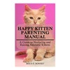  HAPPY KITTEN PARENTING MANUAL: A Guide to Nurturing and