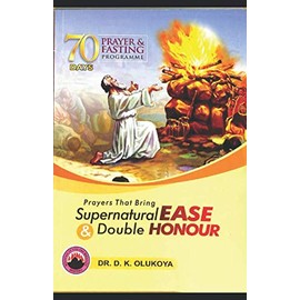 70 Days Prayer and Fasting Programme 2019 Edition: Prayers that bring supernatural ease and double honor