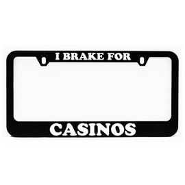 License Plate Frame, I Brake for Casinos Black Plate Holder, Tag Cover, Funny Car Frame, Auto Accessories, Cool Decoration, for USA & Canada License Plate