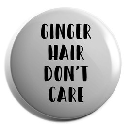 Hippowarehouse Ginger Hair Don't Care Badge Various Sizes 38mm 50mm 75mm