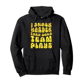 Baseball Softball Snack Harder Than Your Team Funny Game Day Pullover Hoodie