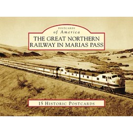 Arcadia Publishing The Great Northern Railway in Marias Pass, MT, Postcards of America