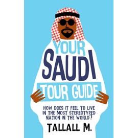 Your Saudi Tour Guide: How does it feel to live in the most stereotyped nation in the world?