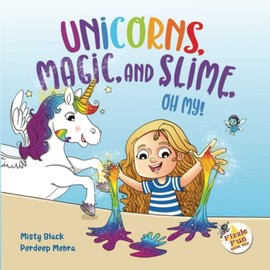 Unicorns, Magic and Slime, Oh My!