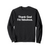 Thank God I'm Fabulous - Cute Christian Sassy Message Sweatshirt