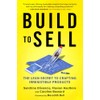 Build to Sell: The Lean Secret to Crafting Irresistible Products