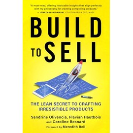 Build to Sell: The Lean Secret to Crafting Irresistible Products