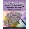Ink Tracing Mandala Patterns Reverse Coloring Book: Draw to Reveal