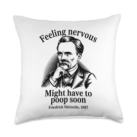 Feeling Nervous Might Have To Poop Soon Nietzsche Philosoph Throw Pillow