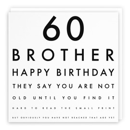 Hunts England - Brother 60th Funny Birthday Card - 60 Brother - Happy Birthday - They Say You Are Not Old Until You Find It Hard To Read The Small Print...