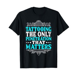 Tattoo Artist Inked Life Gift Design for Tattooed Ink Lovers T-Shirt