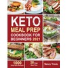Keto Meal Prep Cookbook for Beginners: 1000 Easy Keto Recipes
