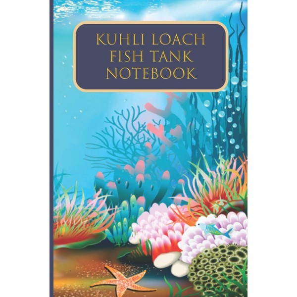 Kuhli Loach Fish Tank Notebook: Salt water Fish Observation Log
