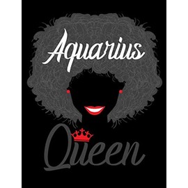 Aquarius Queen: African American Journals For Women - Aquarius Gifts For Women - Aquarius Journal For African American Queen - 8.5 x 11 Lined Notebook For Aquarius Black Women Gift