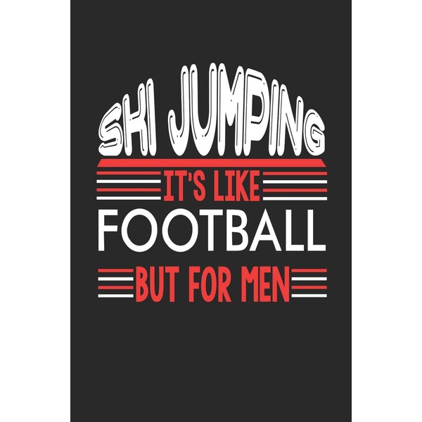 Ski Jumping It's Like Football But For Men: Ski Jumping
