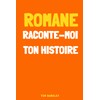 Romane, raconte-moi ton histoire