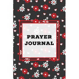 Prayer Journal: Prompts Book, Write Daily Bible Scripture, Prayer Requests Pages, Personal Relationship With The Lord Journey, Prayers, Thankful To God List, Every Day Life Devotional