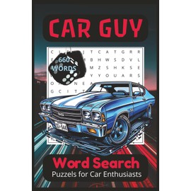 CAR GUYS WORD SEARCH: Puzzles for Car Enthusiasts, 55 puzzles, 660 words, Great Gift for Car Lovers, 6x9 Inches, 110 pages, Automotive activity book!