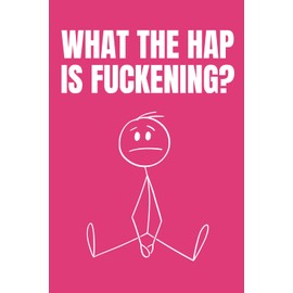 What The Hap Is Fuckening?: Funny Blank Notebook | Funny Gag Gift | 6x9 Blank Lined Notebook | Office Gag Gift For Co-workers | Secret Santa | Christmas Stocking Stuffer