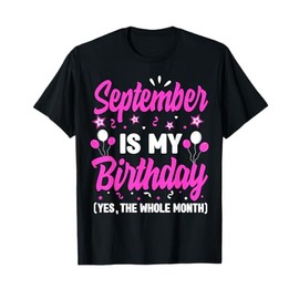 September Is My Birthday The Whole Month September Women T-Shirt