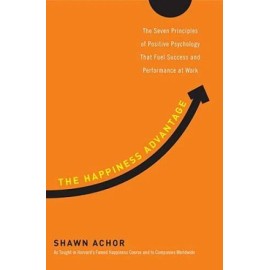 The Happiness Advantage: The Seven Principles of Positive Psychology That - GOOD