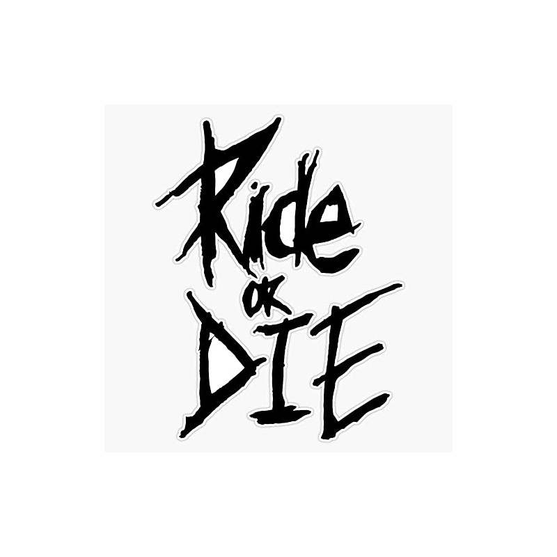 Ride or die Bumper Sticker Vinyl Decal 5 inches