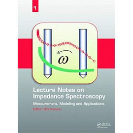 Lecture Notes on Impedance Spectroscopy: Measurement, Modeling and Applications, Volume 1