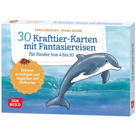30 Krafttier-Karten mit Fantasiereisen für Kinder von 4 bis 10: Stärken, ermutigen und begleiten mit Bildkarten. Mit Affirmationen und tierischen ... und innere Balance. 30 Ideen auf Bildkarten)