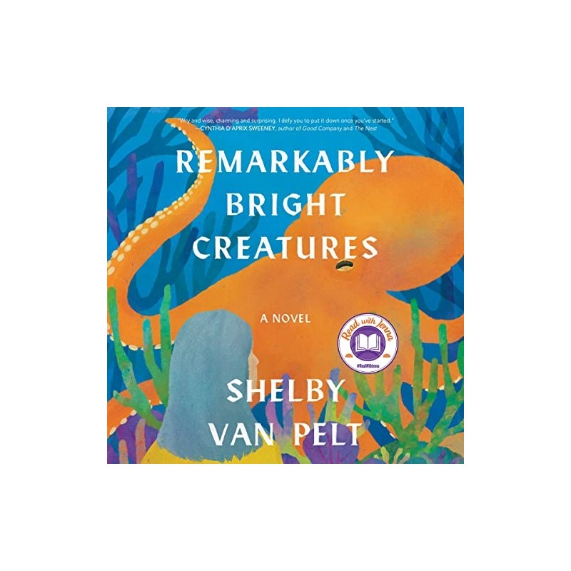 Remarkably Bright Creatures: A Novel