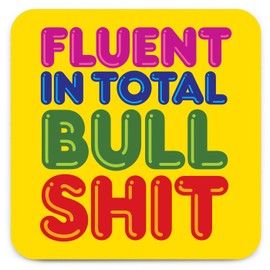 Brainbox Candy - Funny Rude 'Fluent In Total Bullsh*t Coaster' - Small Gift Ideas For Him Her - Friends Birthday - Housewarming Present - New Home Gift - Funny Gifts For Women Men