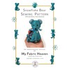 My Fabric Heaven Snowflake Bear Sewing PATTERN Tiny Winter Teddy,