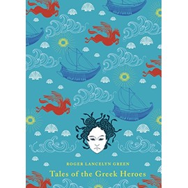 Tales of the Greek Heroes: Roger Lancelyn Green