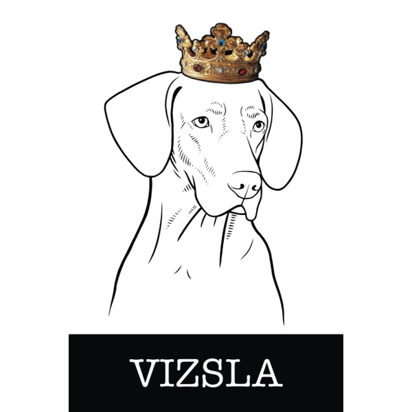 Vizsla: Vizsla King/Queen Wearing Crown Notebook Journal