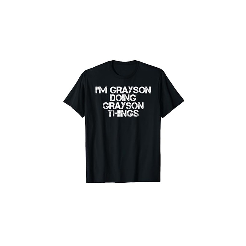 I'M GRAYSON DOING GRAYSON THINGS Funny Birthday Gift Idea T-Shirt