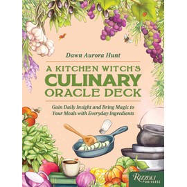 The Kitchen Witch's Culinary Oracle Deck: Gain Daily Insight and Bring Magic to Your Meals with Everyday Ingredients